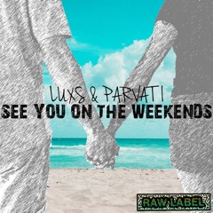 LUXS & PARVATI - SEE YOU ON THE WEEKENDS (RAWLAB019) FREE DL