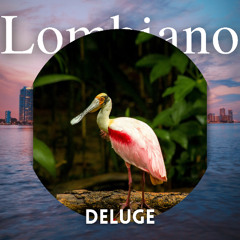Deluge (Lombiano's Deluge Version)