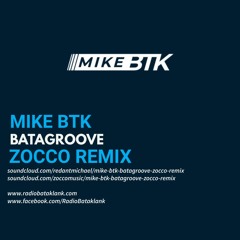 Mike BTK - Batagroove (Zocco Remix)