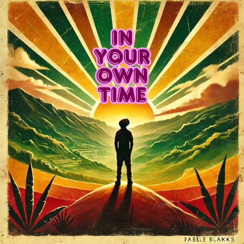 In Your Own Time | Conscious Reggae Dancehall 2025 – Fabble Blakks