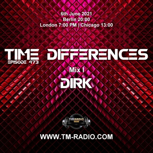 Dirk - Host Mix [Part I] - Time Differences 473 (6th June 2021) on TM-Radio