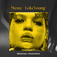 Messy - Lola Young (Missionary - House Remix)