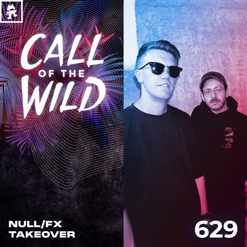 629 - Monstercat Call of the Wild: null/fx Takeover