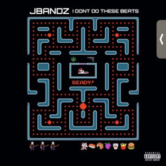 JBANDZ- I Dont Do These Beats