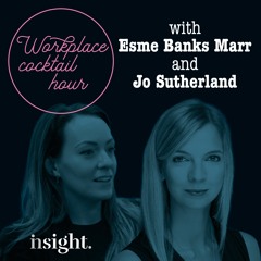 Workplace Cocktail Hour with Jo Sutherland and Esme Banks-Marr