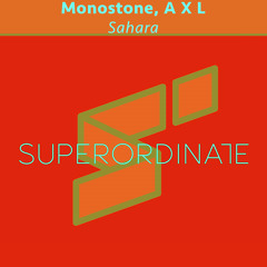 Monostone, A X L  - Sahara [Superordinate Music]