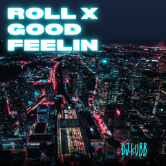 Roll x Good Feeling