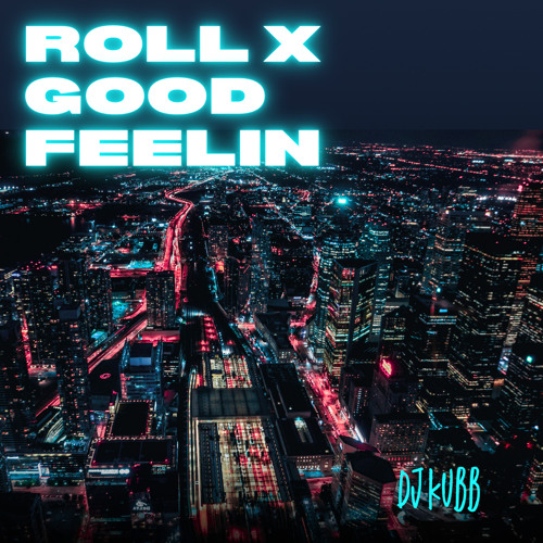 Roll x Good Feeling
