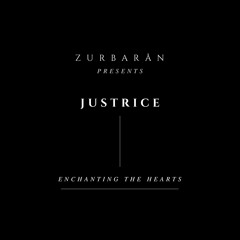 Zurbarån presents - Justrice - Enchanting The Hearts