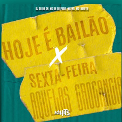 HOJE E BAILAO VS SEXTA FEIRA AQUELA CROCANCIA-DJ GH DA CN (ft. MC DH DO PROVI , MC WB & MC LAURETA)