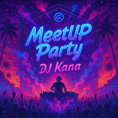 DJ Kana - MeetUP Party Ed463 (09.08.2025)