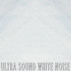 Ultra Sound White Noise