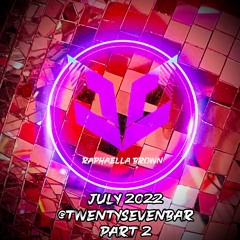 DJ Raphaella Brown @ Bar TwentySeven - July '22 Part 2, 4 hour set!