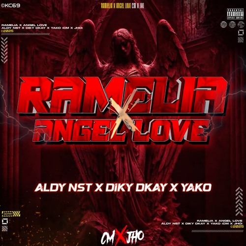 RAMELIA X ANGELS LOVE  ( CM FT JHO X ALDY NST X DIKY DKAY X YAKO )