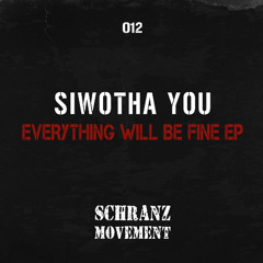 PREMIERE - Siwotha You - Everything Will Be Fine