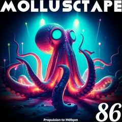 Mollusctape 86 "Propulsion to 140bpm"