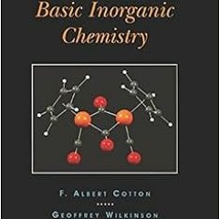 READ EBOOK EPUB KINDLE PDF Basic Inorganic Chemistry, 3rd Edition by F. Albert Cotton