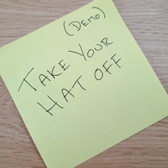 TAKE YOUR HAT OFF - Acoustic Home Demo