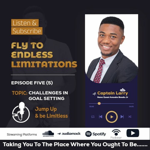 EPISODE 5 - CHALLENGES IN GOAL SETTINGS - FLY TO ENDLESS LIMITATIONS - #FTEL