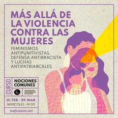 Algunas trampas de la criminalización de la violencia contra las mujeres con Nuria Alabao