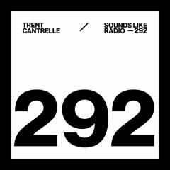TRENT CANTRELLE - SOUNDS LIKE RADIO SLR292