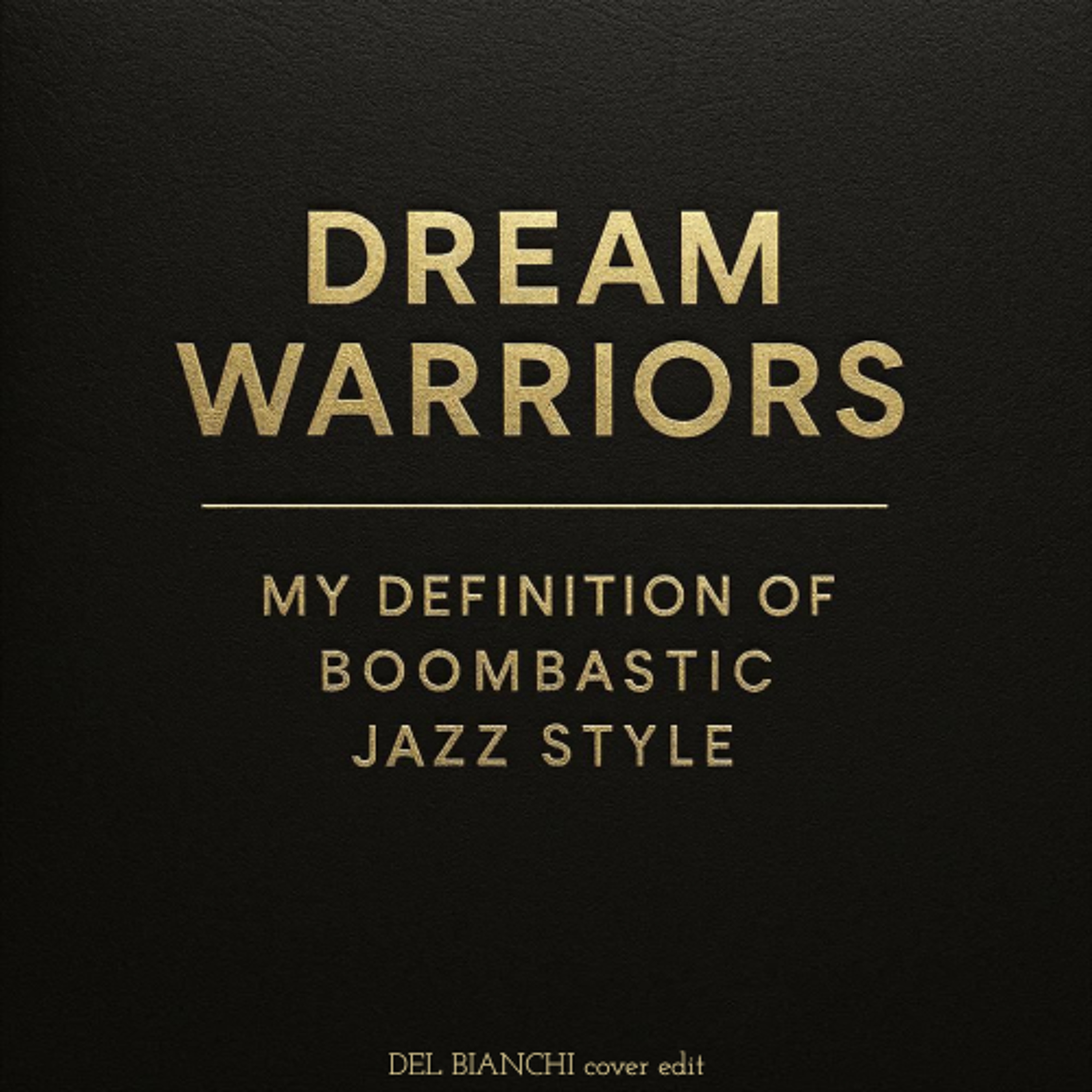 DREAM WARRIORS - MY DEFINITION OF A BOOMBASTIC JAZZ STYLE [DEL BIANCHI cover edit] episode artwork