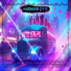 AudioBoyz - We Like To Party Hard [OUT NOW ON DNZ RECORDS]