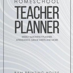 PDF/READ Homeschool Teacher Planner 2022-2023 Academic Year: Weekly & Monthly Planner,