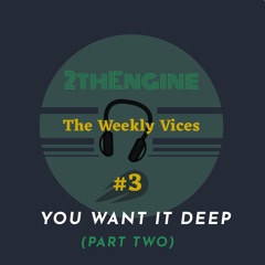 The Weekly Vices #3 - You Want It Deep - Live [27.03.2020]