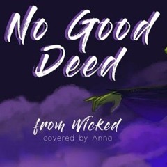 No good deed (Wicked) – Cover by Annapantsu