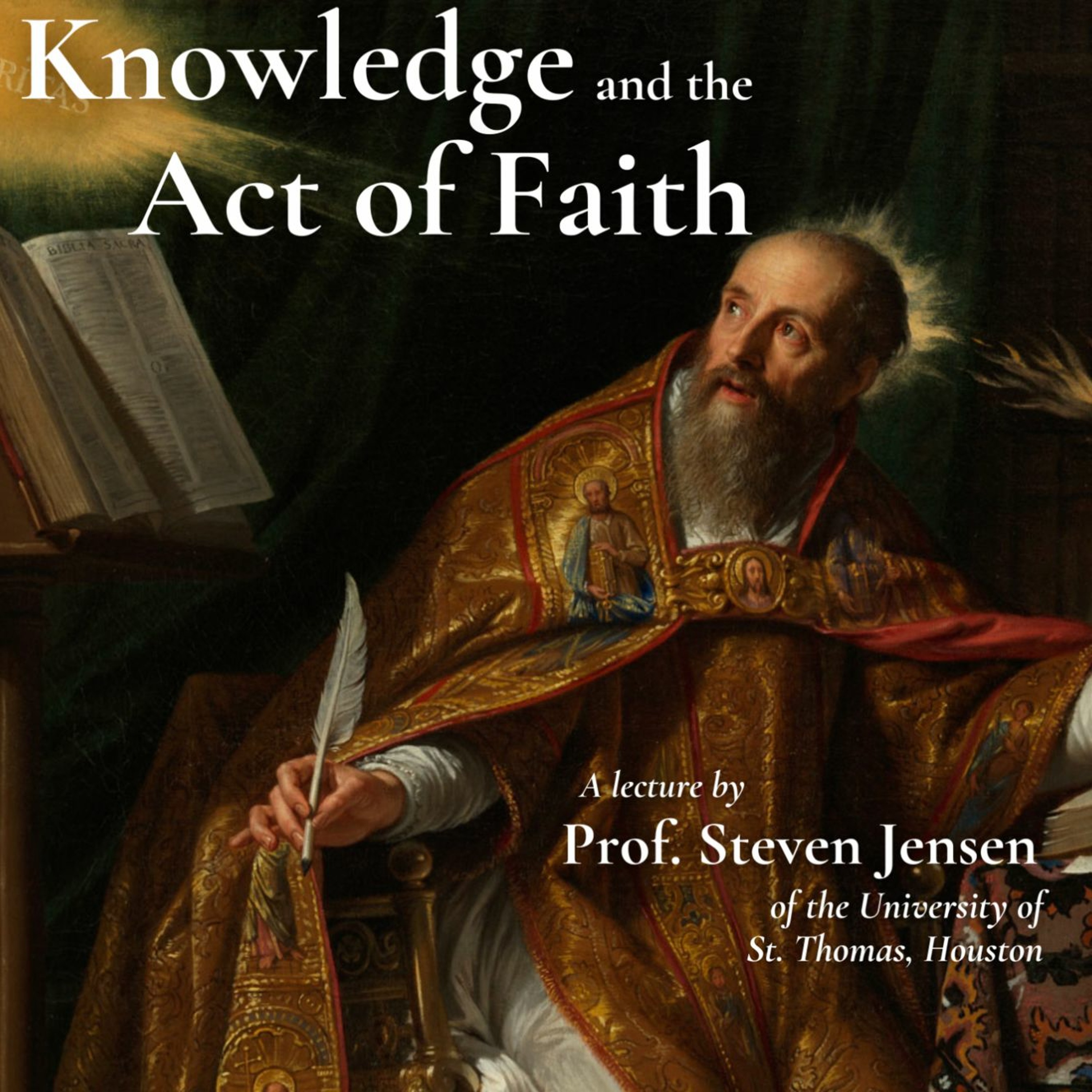 Knowledge and the Act of Faith | Prof. Steven Jensen