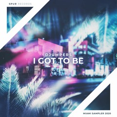 Djumpers - I Got To Be (Miami Sampler 2020)