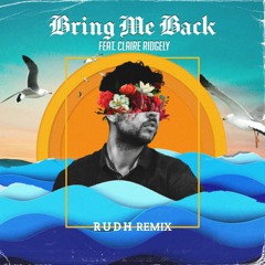 Miles Away – Bring Me Back ft. Claire Ridgely (Rudh Remix)