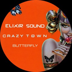 Crazy Town - Butterfly (Elixir Sound Remix)