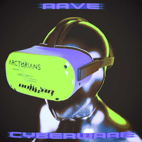 The Arcturians & Nullboy - Rave Cyberware [FREE DL]