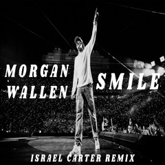Morgan Wallen-Smile (Israel Carter Extended Remix)