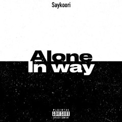 Alone In Way -saykoori