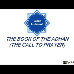 Sunan An Nasai Book 7 : Book of Adhan (Call to Prayer) ahadith 627-688 of 5761
