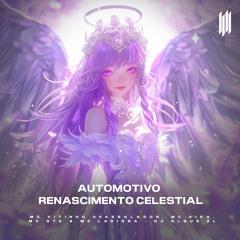 AUTOMOTIVO RENASCIMENTO CELESTIAL (feat. MC GTA & Mc Larissa)