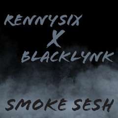 RENNYSIX X BLACKLYNK - SMOKE SESH PROD OMARCAMEUP