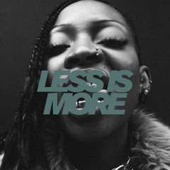 LESS IS MORE (PITCHED DOWN)