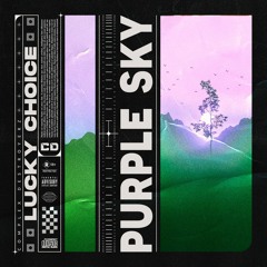 Lucky Choice - Purple Sky [OUT NOW]
