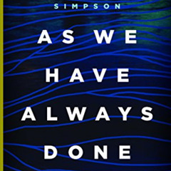 [FREE] PDF 📖 As We Have Always Done: Indigenous Freedom through Radical Resistance (