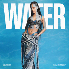 WATER (FOURCAST MIAMI BASS EDIT)