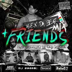 Alex Da Beat +Friends (Old School) (Mix) | 2022