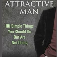 Get EBOOK 🖊️ How to be an Attractive Man by Adam Kisiel [EBOOK EPUB KINDLE PDF]