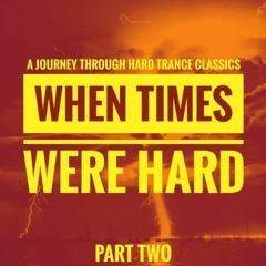 When Times Were Hard - Part Two