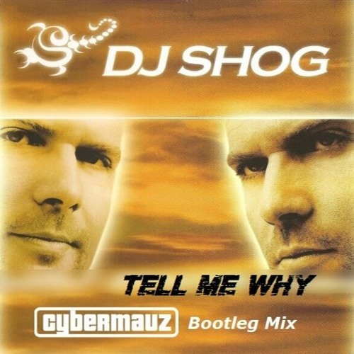 Tell Me Why (Cybermauz Bootleg Mix) [BUY = FREE DOWNLOAD]