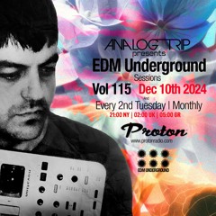 Analog Trip @  EDM Underground Sessions Vol115 | www.protonradio.com 10-12-2024