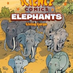 [PDF/ePub] Science Comics: Elephants: Living Large - Jason Viola